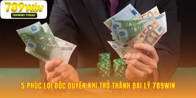 5 lợi thế cạnh tranh của một đại lý 789WIN