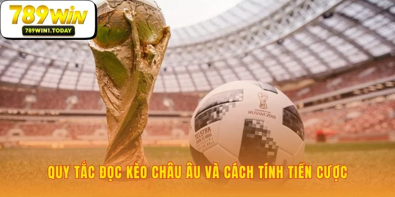 Giải mã Kèo Châu Âu qua những con số biết nói